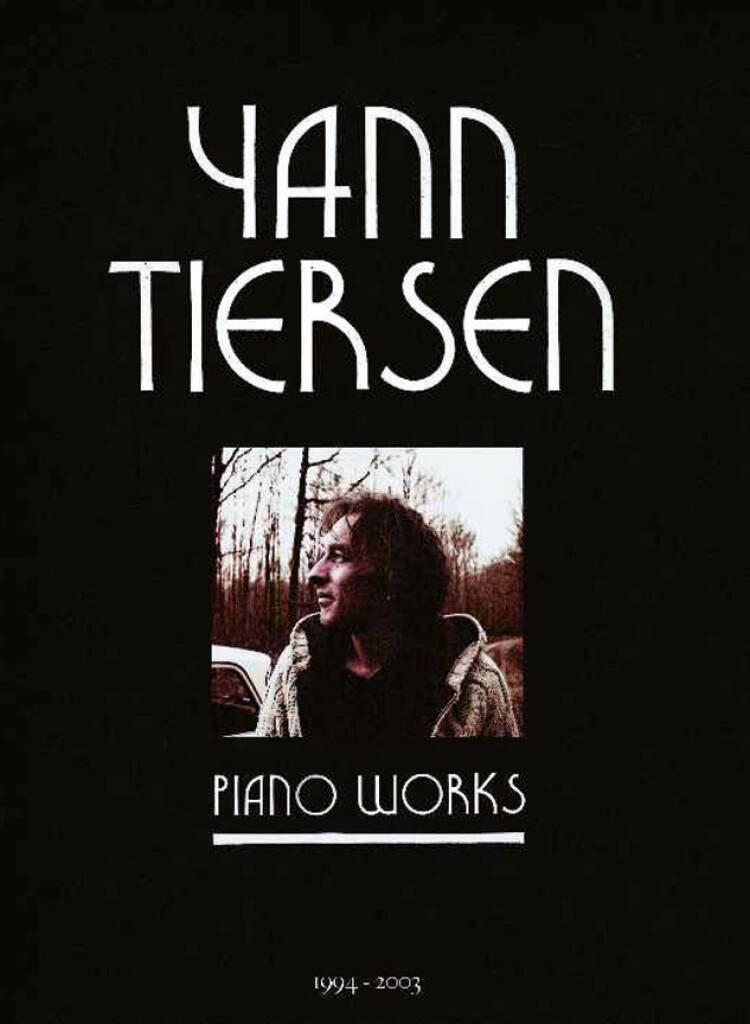 Yann Tiersen - Piano Works 1994-2003: Solo de Piano
