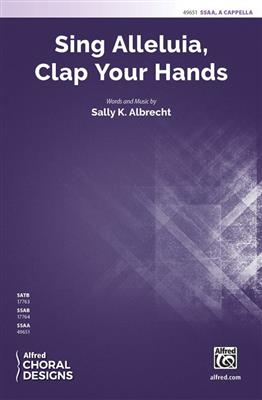 Sally K. Albrecht: Sing Alleluia, Clap Your Hands: Voix Hautes A Cappella