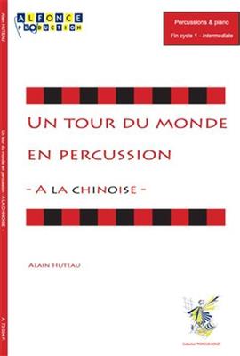 Alain Huteau: Un Tour Du Monde En Percussion - A La Chinoise -: Percussion (Ensemble)