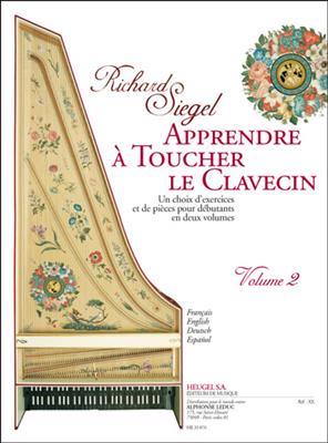 Richard Siegel: Apprendre á Toucher Le Clavecin 2: Clavecin