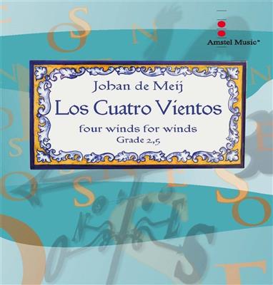 Johan de Meij: Los Cuatro Vientos: Orchestre d'Harmonie