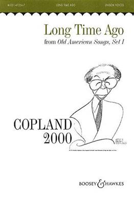 Aaron Copland: Long Time Ago (Old American Songs 1): Chœur Mixte et Accomp.