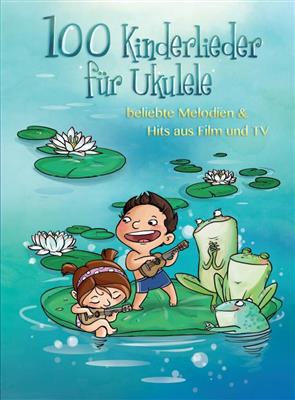 100 Kinderlieder Für Ukulele: Solo pour Ukulélé