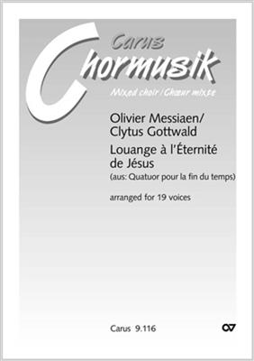 Olivier Messiaen: Louange à l'Éternité de Jésus: (Arr. Clytus Gottwald): Chœur Mixte et Accomp.