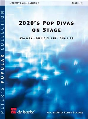 2020's Pop Divas on Stage: (Arr. Peter Kleine Schaars): Orchestre d'Harmonie
