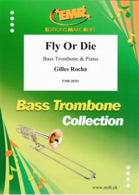 Gilles Rocha: Fly Or Die: Trombone et Accomp.