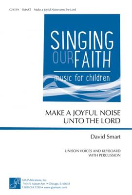David Smart: Make A Joyful Noise Unto The Lord: Chœur Mixte et Piano/Orgue