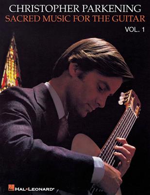 Christopher Parkening: Sacred Music for the Guitar - Volume 1: (Arr. Christopher Parkening): Solo pour Guitare