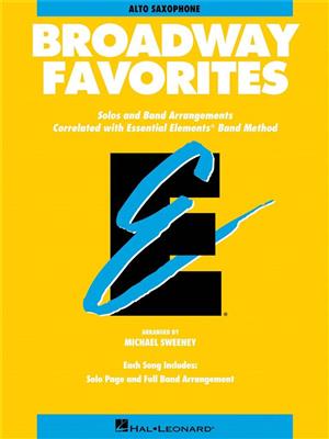 Essential Elements Broadway Favorites (Alto Sax): (Arr. Michael Sweeney): Orchestre d'Harmonie