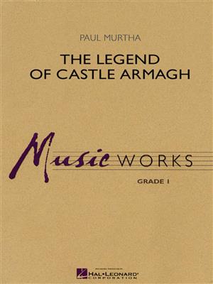 Paul Murtha: The Legend of Castle Armagh: Orchestre d'Harmonie