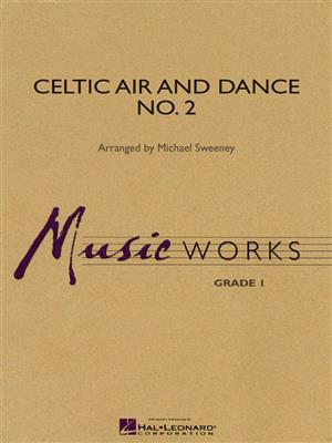 Celtic Air and Dance No. 2: (Arr. Michael Sweeney): Orchestre d'Harmonie