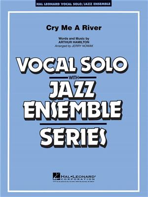 Arthur Hamilton: Cry Me A River: (Arr. Jerry Nowak): Jazz Band et Voix