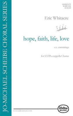 Eric Whitacre: hope, faith, life, love: Chœur Mixte et Accomp.