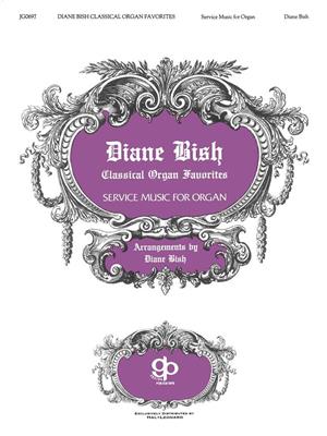 Diane Bish Classical Organ Collection Organ: Orgue