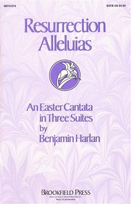 Benjamin Harlan: Resurrection Alleluias (Cantata): Chœur Mixte et Accomp.