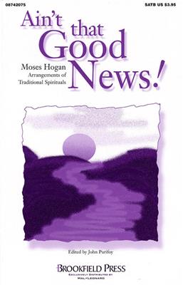 Ain'T That Good News! (Collection): (Arr. Moses Hogan): Chœur Mixte et Accomp.