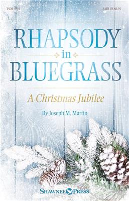 Joseph M. Martin: Rhapsody in Bluegrass: Chœur Mixte et Accomp.