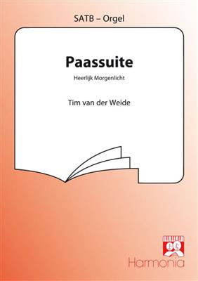 Tim van der Weide: Paassuite Heerlijk Morgenlicht: Chœur Mixte et Accomp.