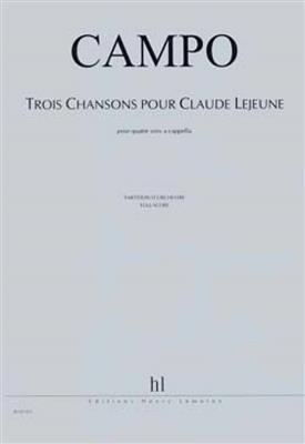 Régis Campo: Chansons pour Claude Lejeune (3): Chœur Mixte et Accomp.