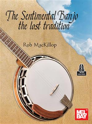 Rob MacKillop: The Sentimental Banjo the lost tradition: Banjo