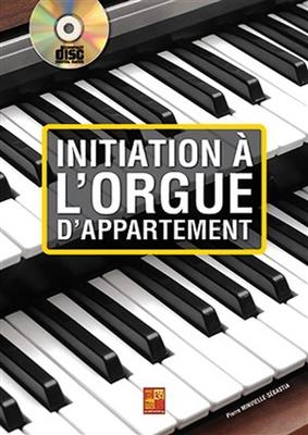 Pierre Minvielle-Sébastia: Initiation à l'orgue d'appartement: Orgue