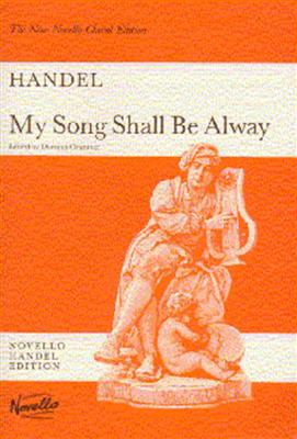 Georg Friedrich Händel: My Song Shall Be Alway: Chœur Mixte et Piano/Orgue