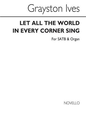Grayston Ives: Let All The World: Chœur Mixte et Piano/Orgue