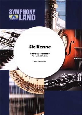 Robert Schumann: Sicilienne (Trio de Hautbois): (Arr. Michel Chebrou): Hautbois (Ensemble)