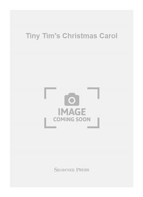 James Leisy: Tiny Tim's Christmas Carol: Chœur Mixte et Accomp.