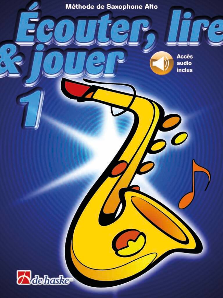 Écouter, lire & jouer 1 Saxophone Alto