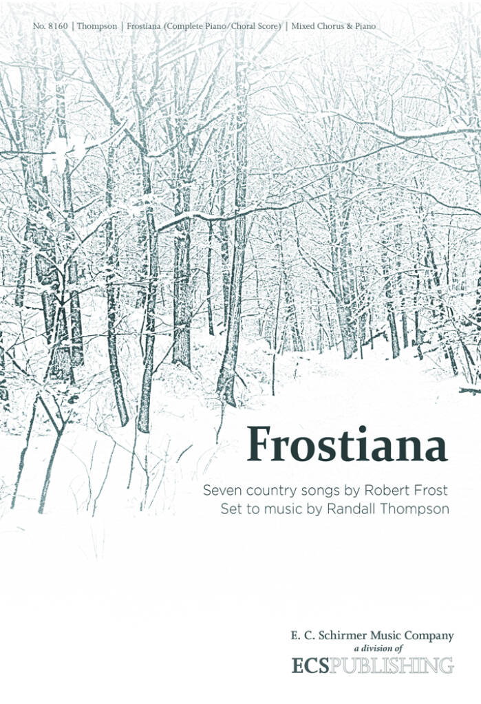 Randall Thompson: Frostiana: Chœur Mixte et Ensemble