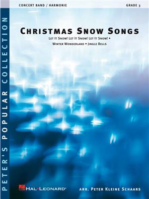 Christmas Snow Songs: (Arr. Peter Kleine Schaars): Orchestre d'Harmonie
