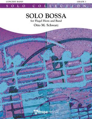 Otto M. Schwarz: Solo Bossa: Orchestre d'Harmonie et Solo
