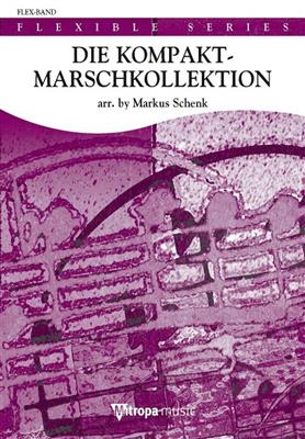 Die Kompakt-Marschkollektion-Direktion: (Arr. Markus Schenk): Orchestre d'Harmonie