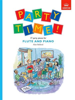 Alan Bullard: Party Time! 17 Party Pieces For Flute And Piano: Flûte Traversière et Accomp.