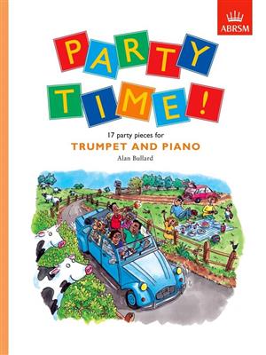 Alan Bullard: Party Time! 17 party pieces for trumpet and piano: Trompette et Accomp.