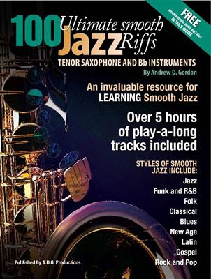 Andrew D. Gordon: 100 Ultimate Smooth Jazz Riffs for Tenor Sax: Saxophone Ténor