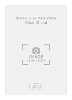 Claude Joseph Rouget de Lisle: Marseillaise Male Voice Choir Choral: Voix Basses et Accomp.