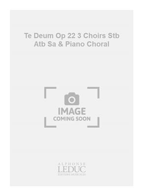 Hector Berlioz: Te Deum Op 22 3 Choirs Stb Atb Sa & Piano Choral: Chœur Mixte et Accomp.