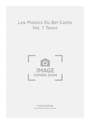 Les Plaisirs Du Bel Canto Vol. 1 Tenor: Chant et Piano