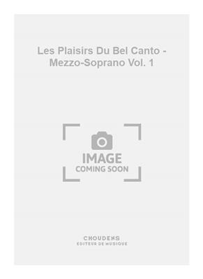 Les Plaisirs Du Bel Canto - Mezzo-Soprano Vol. 1: Chant et Piano