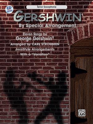 George Gershwin: By Special Arrangement - Tenor Saxophone: (Arr. Carl Strommen): Saxophone