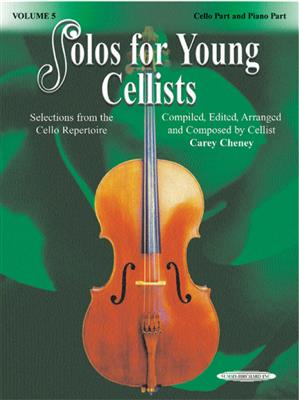 Solos for Young Cellists, Volume 5: (Arr. Carey Cheney): Solo pour Violoncelle