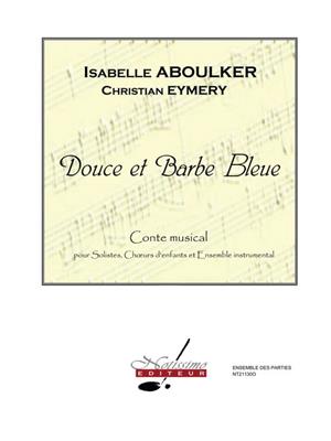 Isabelle Aboulker: Douce Et Barbe Bleue: Chœur d'Enfants et Orchestre