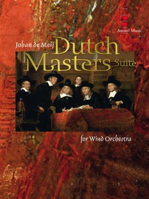 Johan de Meij: Dutch Masters Suite: Orchestre d'Harmonie