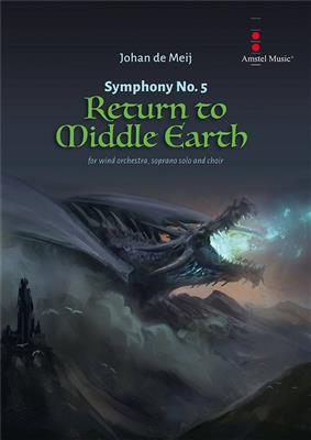Johan de Meij: Symphony No. 5 - Return to Middle Earth: Orchestre d'Harmonie et Voix