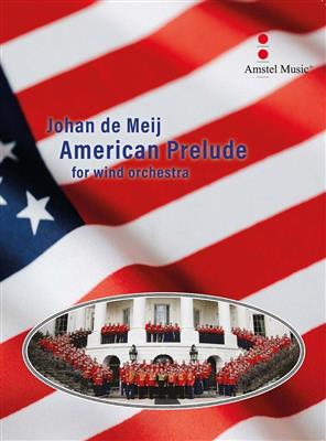 Johan de Meij: American Prelude: Orchestre d'Harmonie