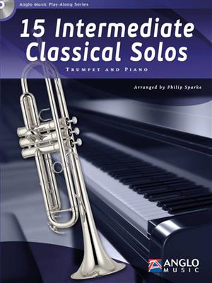 15 Intermediate Classical Solos: (Arr. Philip Sparke): Trompette et Accomp.