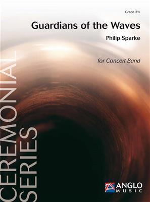 Philip Sparke: Guardians of the Waves: Orchestre d'Harmonie
