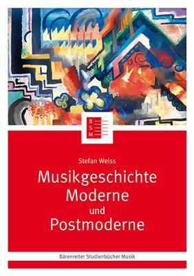Stefan Weiss: Musikgeschichte Moderne und Postmoderne